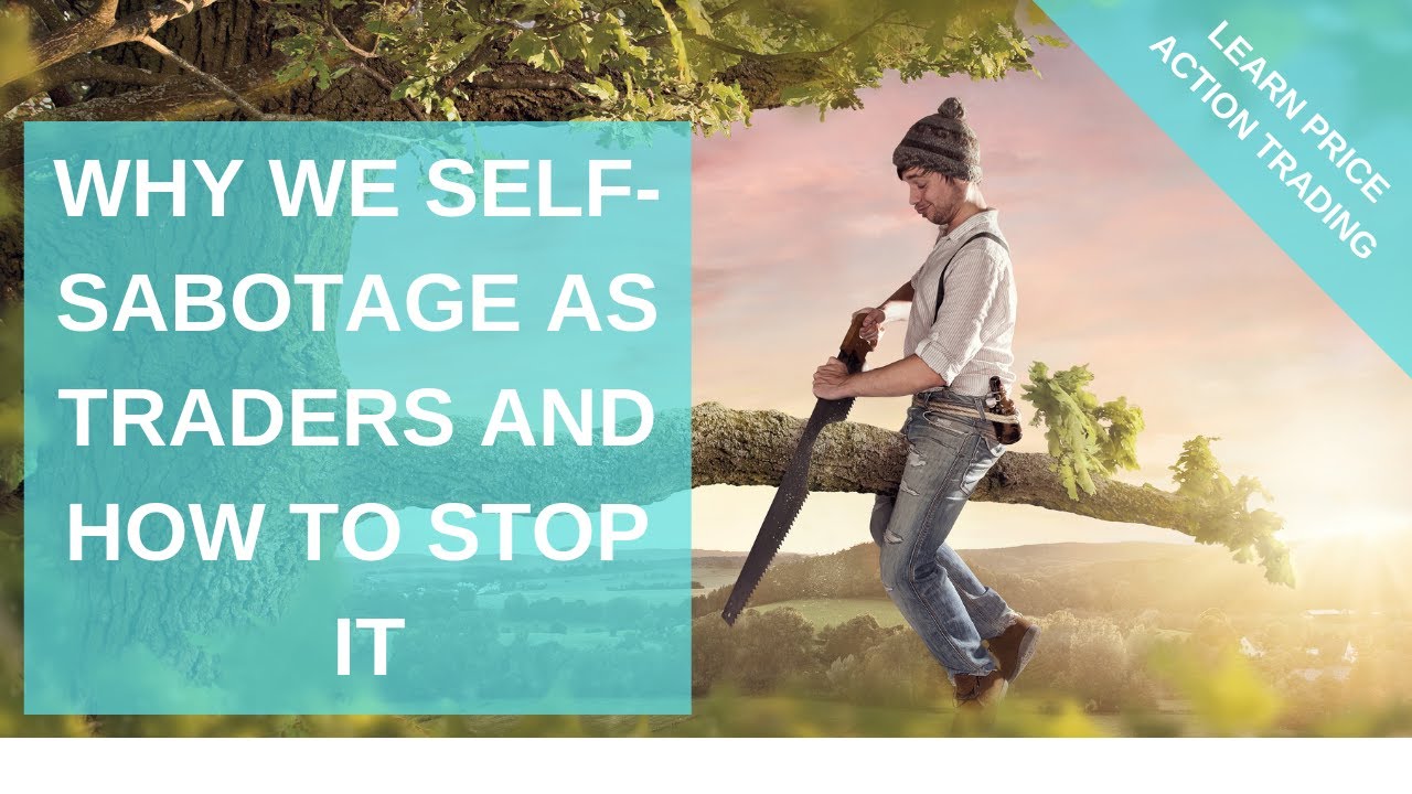 Why we Self-Sabotage When Trading and How to Stop it. - YouTube