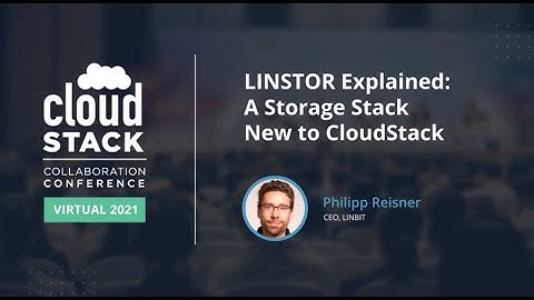LINSTOR Explained A Storage Stack New to CloudStack - CloudStack Collaboration Conference 2021