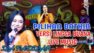 PILIHAN BATHIN // VOC : PRINCESS ILA FADILAH // VERSI LINGGA BUANA LIVE MUSIC