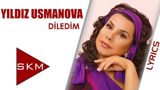 Diledim - Yıldız Usmonova (Official Lyric)