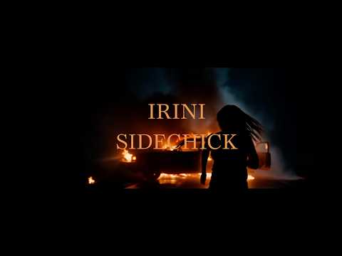 IRINI - SIDECHICK (Official Video)