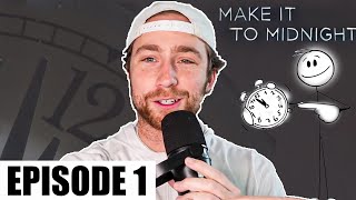 MAKE IT TO MIDNIGHT EPISODE 1