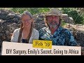 Ep. 2.02 DIY Surgery, Emily's Secret, and Going to Africa  [February 2019 Adventure Log]