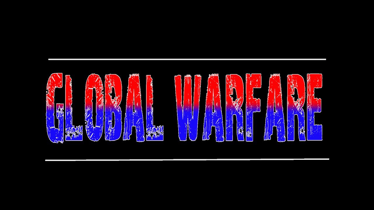 Global Warfare YouTube Global Warfare YouTube