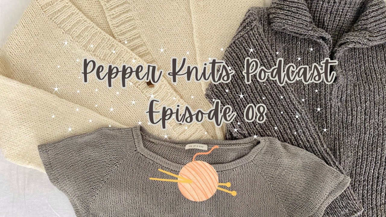 Pepper Knits Podcast Ep.08: Tolsta Tee, Lanark Sweater & Socks