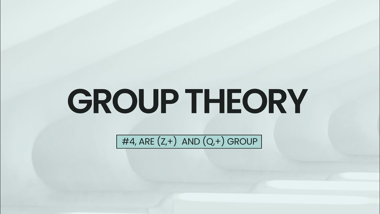 #4, group theory,Are  (Z,+) and (Q,+) groups ?