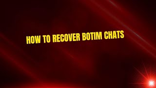 How to Recover BOTIM Chats