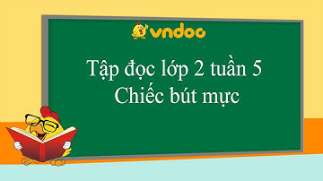 Tập đọc lớp 2 tuần 5: Chiếc bút mực - VnDoc.com
