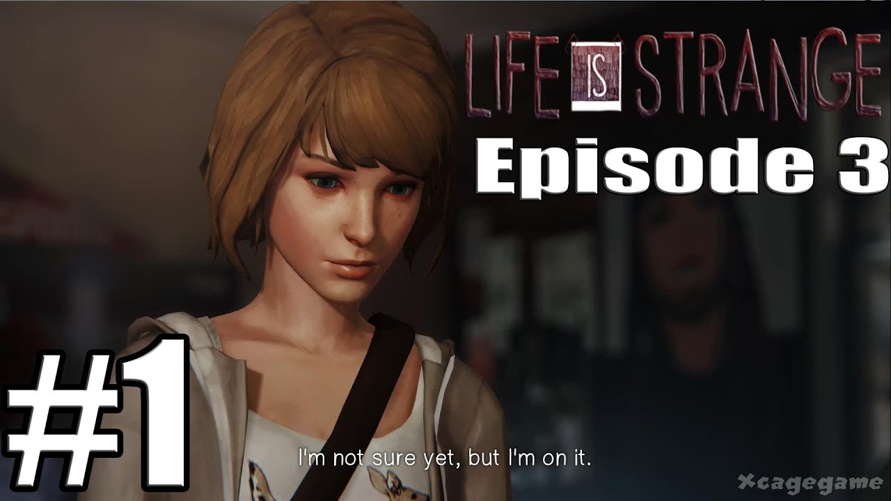 Life is Strange - Episode 3 - Walkthrough Gameplay Part 1 [ HD ] - YouTube