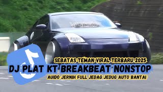 SEBATAS TEMAN || DJ PLAT KT BREAKBEAT NONSTOP TERBARU || FULL BASS JEDAG JEDUG VIRAL TIKTOK🎵