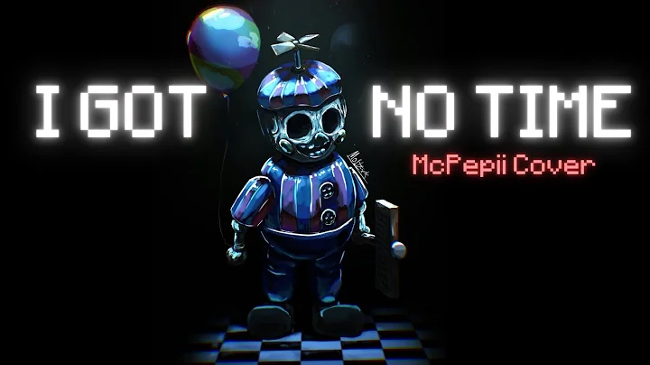 I Got No Time (Five Nights at Freddy's) - Female Cover by McPepii