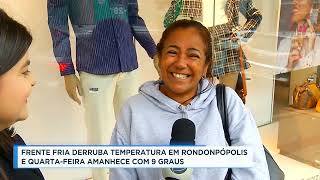 Temperatura despenca e Rondonópolis deve continuar com mínima de 9 graus