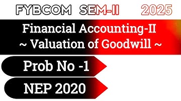 Valuation of Goodwill | Unit - 3 | Problem No - 1 | Financial Accounting | FYBCOM SEM-II |