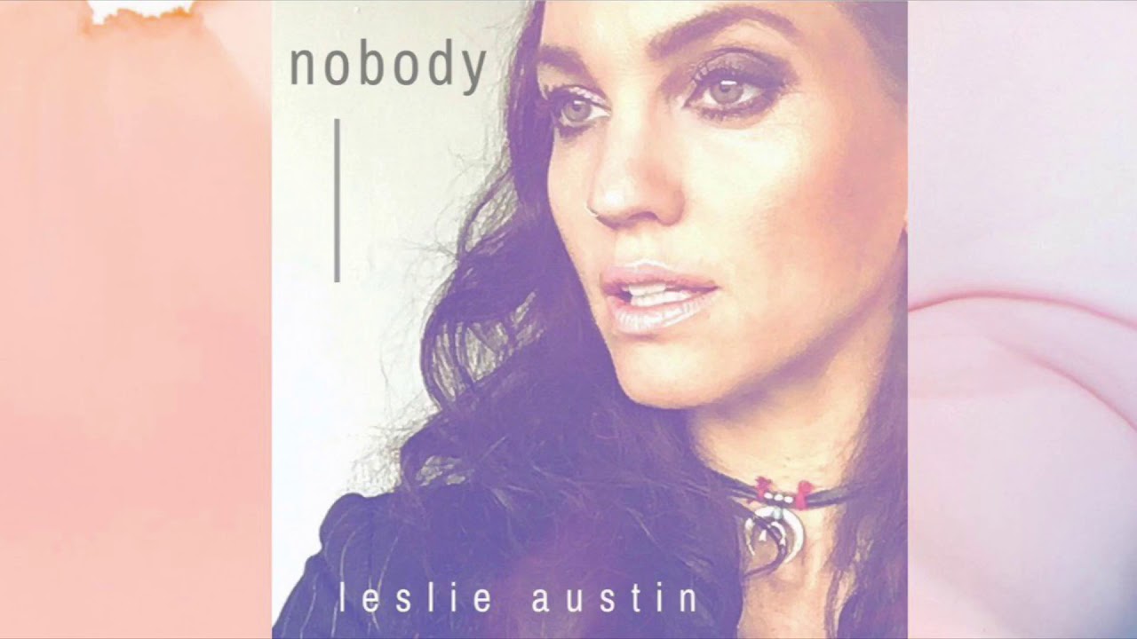 Watch Nobody (Official Audio) - Leslie Austin on YouTube Watch Nobody (Official Audio) - Leslie Austin on YouTube
