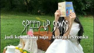 jadi kekasihku saja - keisya levronka (speed up songs)