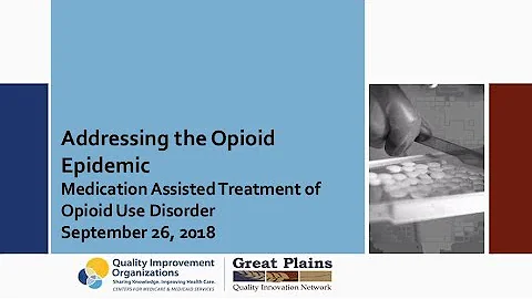 Medication Assisted Treatment for Opioid Use Disorder