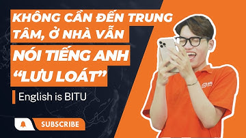 ENGLISH IS BITU | KHÔNG CẦN ĐẾN TRUNG TÂM, Ở NHÀ VẪN NÓI TIẾNG ANH “LƯU LOÁT”