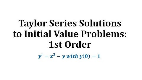 Taylor Series Solutions to Initial Value Problems - 1st Order