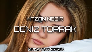 Deniz Toprak - Söylermisin Hazan Nedir ? ( Murat Yaran Remix ) Resimi