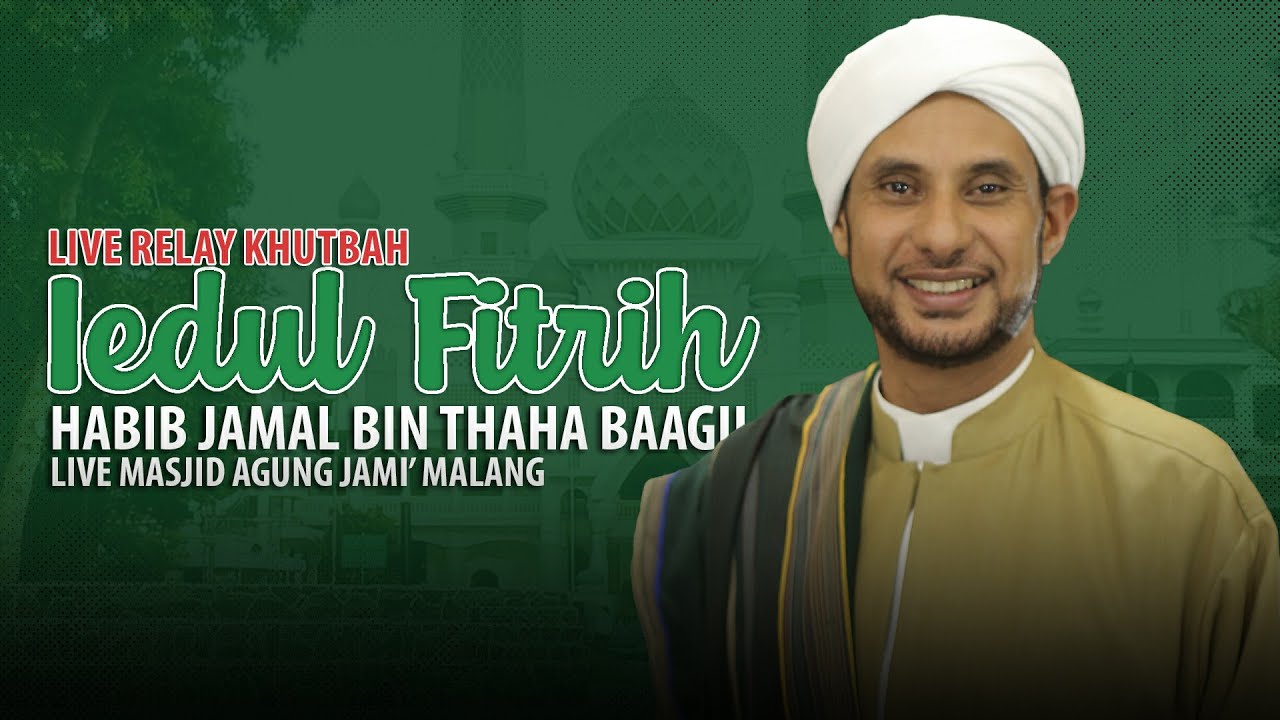 🔴LIVE || KHUTBAH IEDUL FITRI 1 SYAWAL 1443 H  - BERSAMA AL HABIB JAMAL BIN THAHA BA'AGIL
