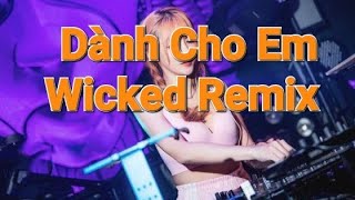 Video thumbnail of "Hoàng Tôn - Dành Cho Em - Wicked Remix | Hot Tik Tok | Anh Vẫn Nhớ Những Lúc Em Hé Môi Cười ...."