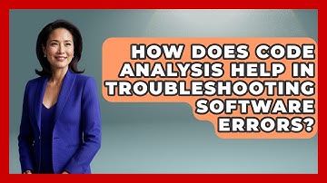How Does Code Analysis Help in Troubleshooting Software Errors? - Learn To Troubleshoot