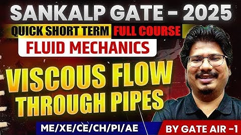 Fluid Mechanics by GATE AIR - 1 | 10 Viscous Flow Through Pipes | ME/XE/CE/CH/PI/AE | GATE 2025
