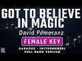 GOT TO BELIEVE IN MAGIC - FEMALE KEY - FULL BAND KARAOKE - INSTRUMENTAL - DAVID POMERANZ