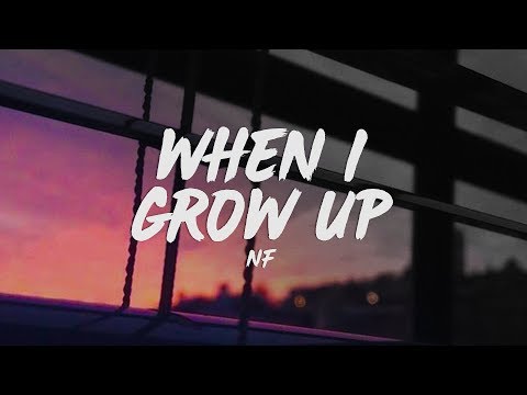 NF – When I Grow Up (Lyrics)