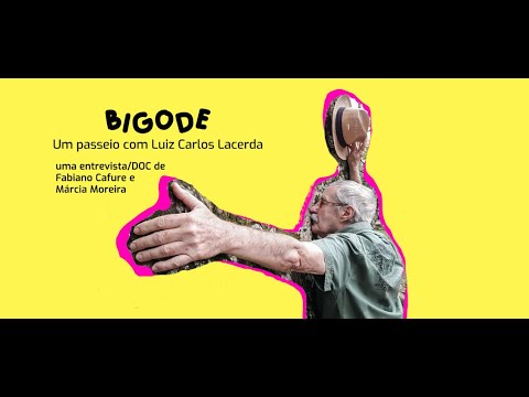 Bigode - um passeio com Luiz Carlos Lacerda (Dir. Fabiano Cafure e Márcia Moreira, 2021)