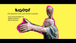 Bigode - um passeio com Luiz Carlos Lacerda (Dir. Fabiano Cafure e Márcia Moreira, 2021)