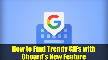 How to Find Trendy GIFs with Gboard