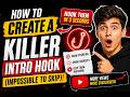 How to Create a Killer Intro Hook (Impossible to Skip)!