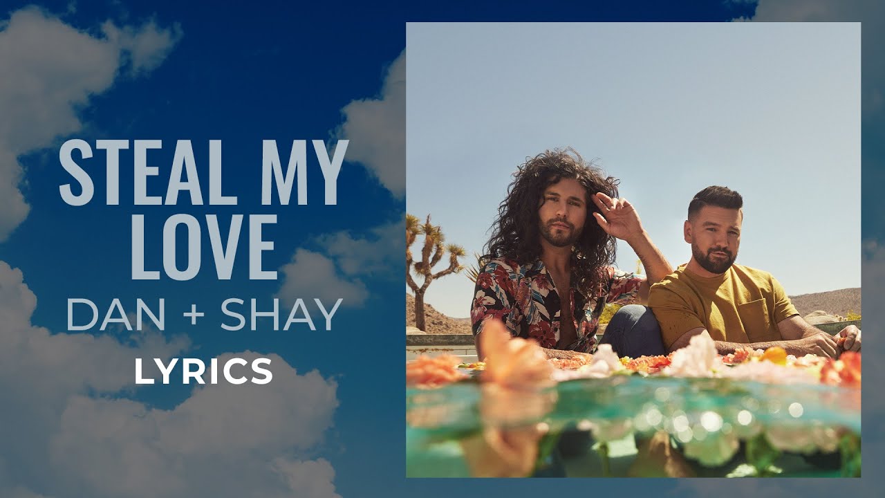 Dan + Shay – Steal My Love (LYRICS)