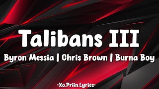 Talibans III | Byron Messia, Chris Brown \& Burna Boy (Lyrics)