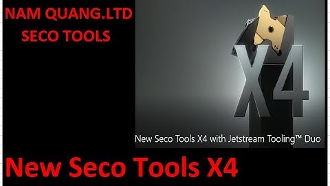 NAMQUANG-SECO-Meet the New Seco Tools X4 with Jetstream Tooling™ Duo