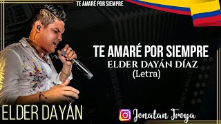 Te Amare Por Siempre - Elder Dayán Díaz (Letra)