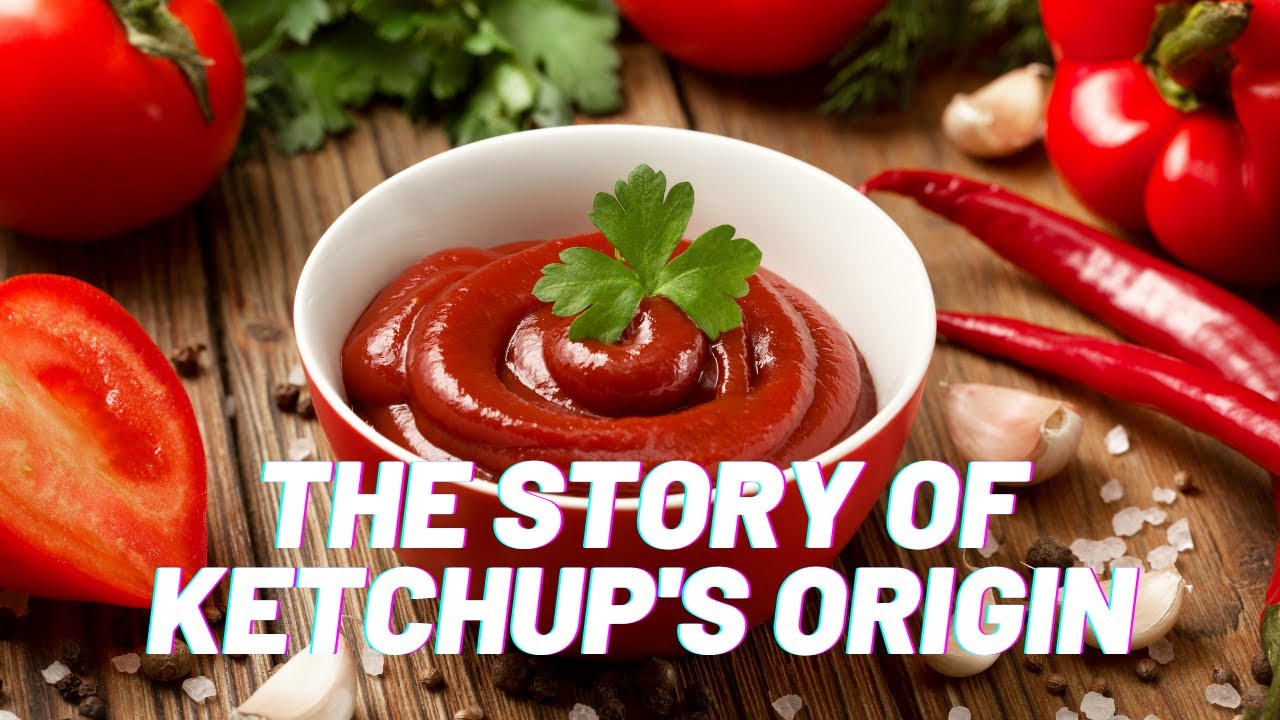 The Surprising Origin of Tomato Ketchup The side You don't know YouTube