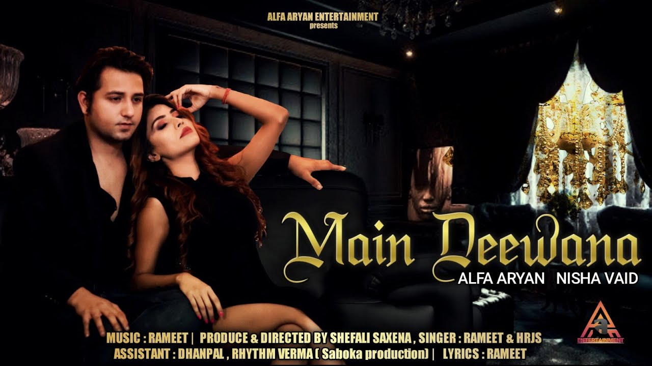 Main Deewana  Official Music Video Alfa Aryan  Nisha Vaid Music RameetAAE  ganesh hegde