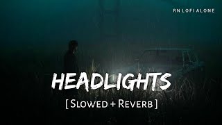Headlights - Lofi (Slowed + Reverb) | Alok & Alan Walker | RN Lofi Alone