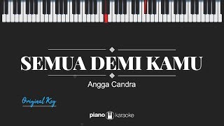 Semua Demi Kamu (Original Key) Angga Candra (Karaoke Piano Cover)