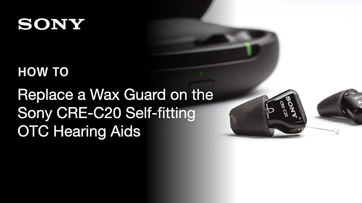Sony | How to replace a wax guard on the CRE-C20 Self-fitting OTC Hearing Aids