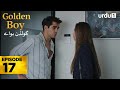 Golden Boy Episode 17 | Turkish Drama in Urdu (2025)