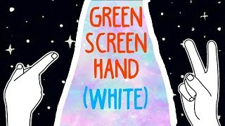 Hands White Tumblr Green Screen