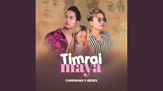 Timrai Maya (feat. Ekdev Limbu) - Chhewang Lama