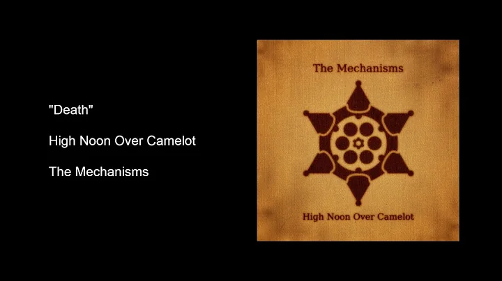 "Death" - High Noon Over Camelot - The Mechanisms