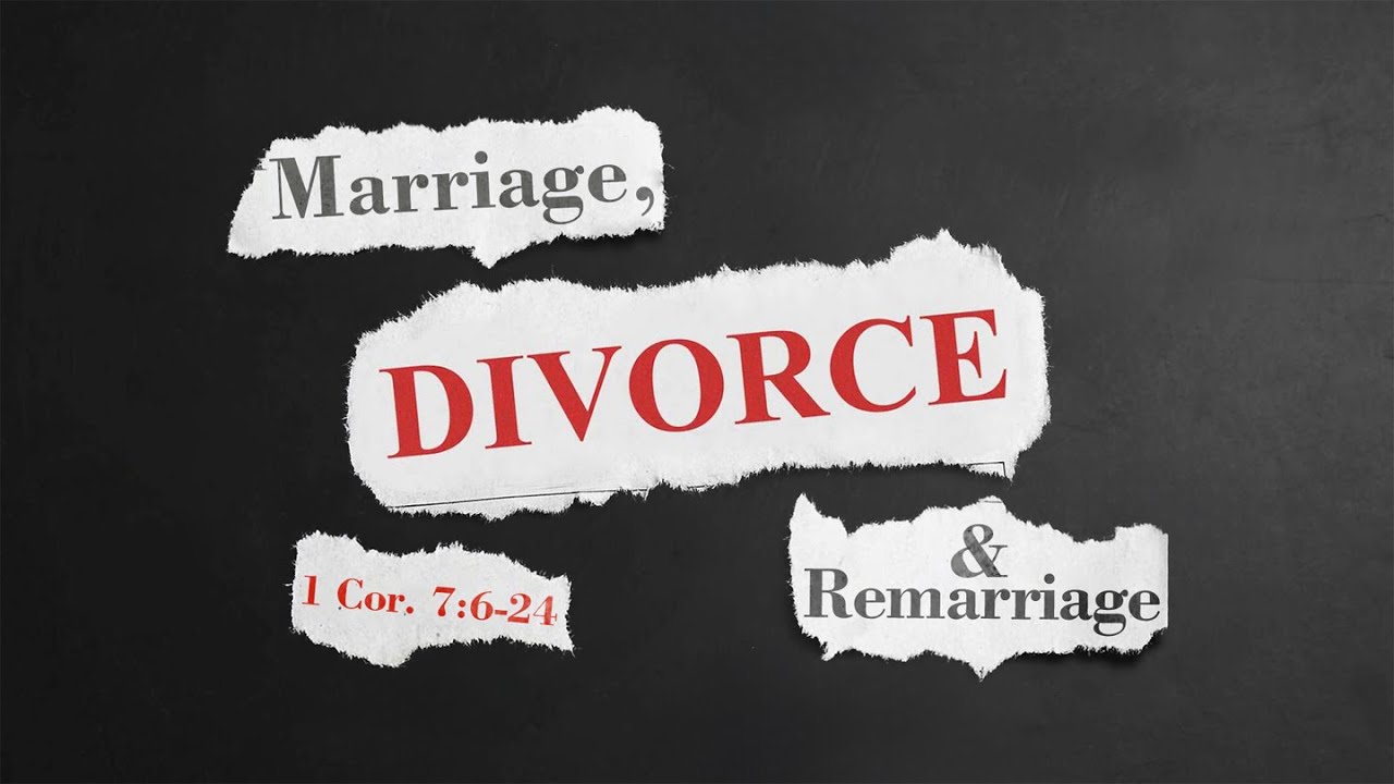 Marriage, Divorce, and Remarriage | 1 Corinthians 7:6-24 - YouTube