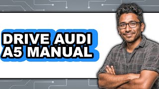 How to Drive Audi A5 Manual (Only Way)