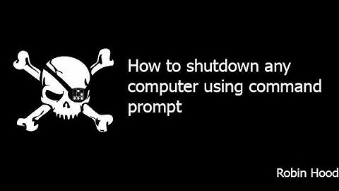How to shutdown any computer using command prompt