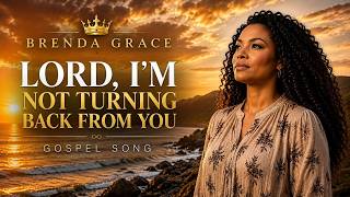 Brenda Grace - Lord, I'm Not Turning Back From You | For Anyone Believing God (Official Video)